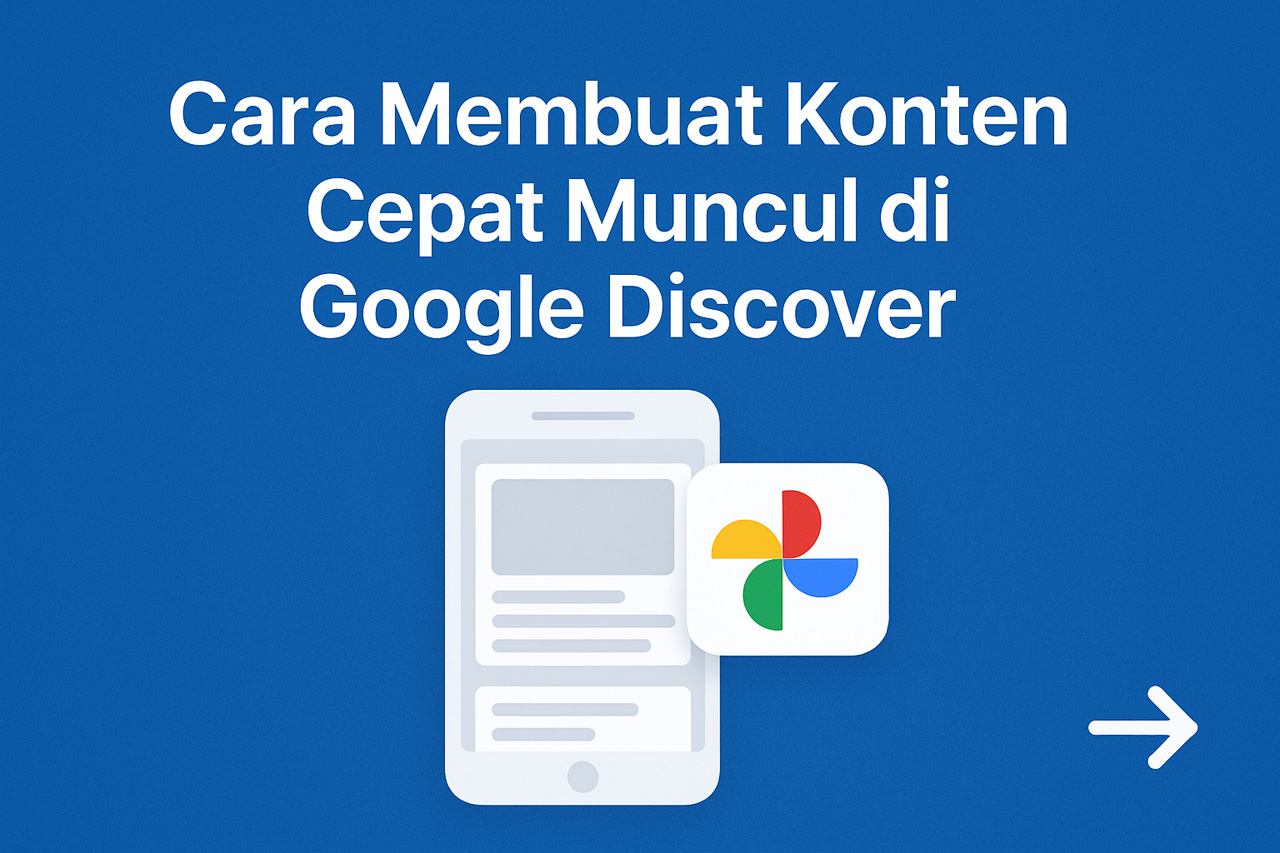 Cara membuat konten cepat muncul di Google discover