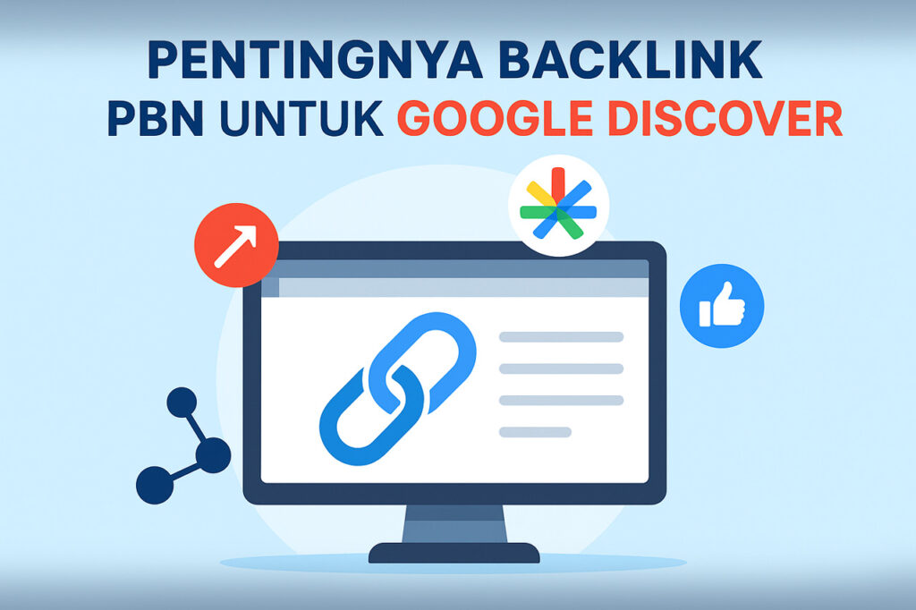 Pentingnya Backlink PBN Untuk Google Discover
